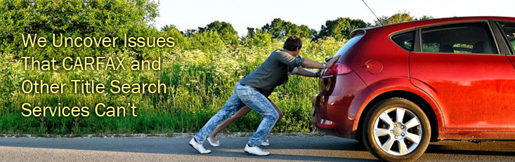 We Uncover Issues That CARFAX and Other Title Search Services Can't